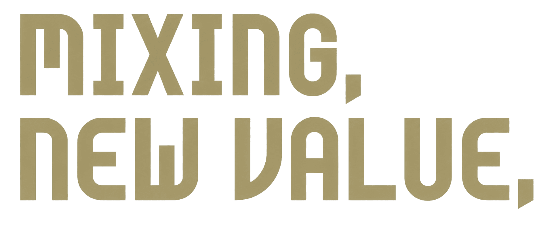MIXING, NEW VALUE,